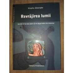 Revrajirea lumii sau de ce nu mai vrem sa ne desprindem de televizor- Virgiliu Gheorghe