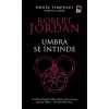 Roata Timpului - Umbra se intinde - Robert Jordan, Rao, Beletristica, Fictiune, Romana, Coperta Brosata