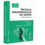 Profilul magistratului de maine. Proba interviului - Ciprian Tita, Cristina-Mihaela Draghici-Nedelcu, Virgiliu Filip Cezar
