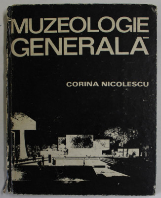 MUZEOLOGIE GENERALA de CORINA NICOLESCU , 1975 , DEDICATIE CATRE ADINA NANU * foto