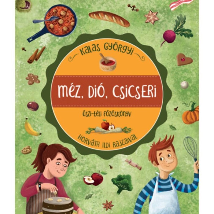 M&eacute;z, di&oacute;, csicseri - Őszi-t&eacute;li főzősk&ouml;nyv - Kalas Gy&ouml;rgyi