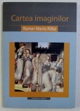 CARTEA IMAGINILOR de RAINER MARIA RILKE , 2004
