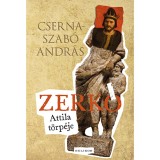 Zerk&oacute; - Attila t&ouml;rp&eacute;je - Cserna-Szab&oacute; Andr&aacute;s