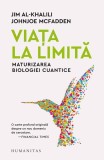 Viața la limită - Paperback brosat - Jim Al-Khalili, Johnjoe McFadden - Humanitas
