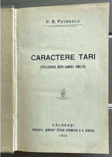 1913, Călărași / P.R. Petrescu, Caractere tari, editia I / princeps / carte rara / Tipografia MINERVA Stefan Avramescu &amp; N. Benescu CALARASI