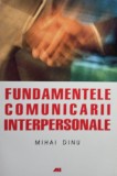 Mihai Dinu - Fundamentele comunicarii interpersonale (Editia: 2008)