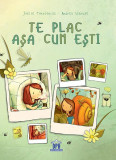 Te plac așa cum ești - Hardcover - Andrea Sch&uuml;tze, Jo&euml;lle Tourlonias - Didactica Publishing House