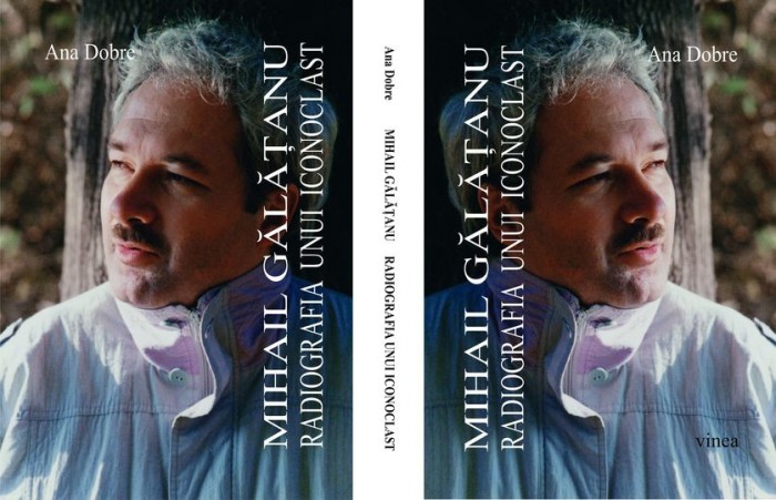 Ana Dobre, Mihail Galatanu, Radiografia unui iconoclast