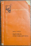Hannib&aacute;l f&ouml;lt&aacute;maszt&aacute;sa &ndash; M&oacute;ra Ferenc