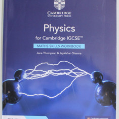 PHYSICS FOR CAMBRIDGE IGCSE , MATHS SKILS WORKBOOK by JANE THOMPSON and JAYKISHAN SHARMA , 2022