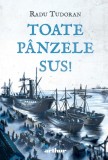 Cumpara ieftin Toate p&acirc;nzele sus! | Ediție ilustrată - Radu Tudoran