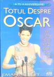 Totul Despre Oscar - Emanuel Levy, Editura Allfa, 2004, Romana, 440 Pagini, Teatru, Beletristica
