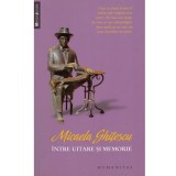 Micaela Ghitescu - Intre uitare si memorie - 138320