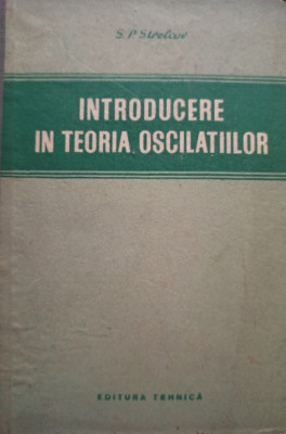 S. P. Strelcov - Introducere in teoria oscilatiilor (editia 1954) foto