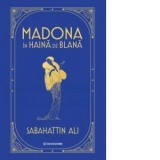 Madona in haina de blana - Sabahattin Ali, Diana Botescu