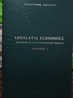 Ioan Hatmanu (red.) - Legislatia economica, vol. 1 (1985) foto