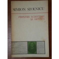 PRINTRE SCRIITORI SI ARTISTI de SIMION STOLNICU 1988