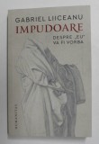 IMPUDOARE - DESPRE &#039; EU &#039; VA FI VORBA de GABRIEL LIICEANU , 2021