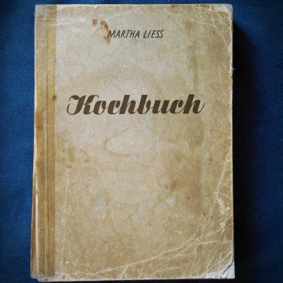 KOCHBUCH - MARTHA LIESS - CARTE DE BUCATE IN LIMBA GERMANA foto