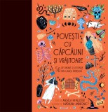 Povești cu căpcăuni și vrăjitoare. 50 de basme și legende din lumea &icirc;ntreagă - Editura Humanitas