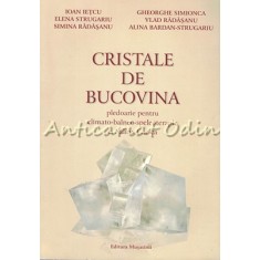 Cristale De Bucovina - Ioan Ietcu, Gheorghe Simionica, Elena Strugariu