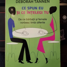 DEBORAH TANNEN-CE SPUN EU SI CE INTELEGI TU,DE CE BARBATII SI FEMEILE VORBESC LIMBI DIFERITE,ED.LITERA,2014,335 PAG,