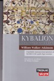 Kybalion. Cunoasterea ezoterica a lumii, William Walker Atkinson, Spiritualitate Ezoterism, Carte brosata, Limba Romana