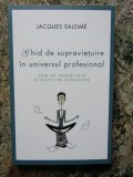 GHID DE SUPRAVIETUIRE IN UNIVERSUL PROFESIONAL - JACQUES SALOME