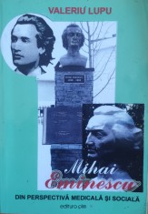Mihai Eminescu Din Perspectiva Medicala Si Sociala - Valeriu Lupu , E779