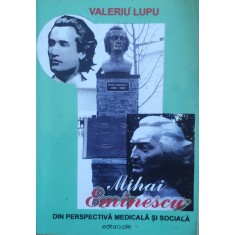 Mihai Eminescu Din Perspectiva Medicala Si Sociala - Valeriu Lupu , E779