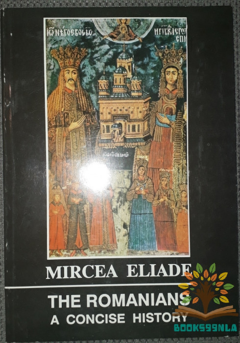 # Mircea Eliade - The romanians, a concise history