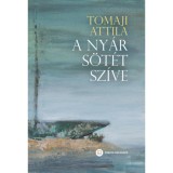 A ny&aacute;r s&ouml;t&eacute;t sz&iacute;ve - Tomaji Attila
