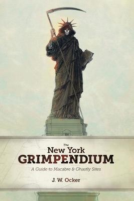The New York Grimpendium: A Guide to Macabre and Ghastly Sites in New York State foto