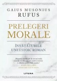 Prelegeri morale. Invataturile unui stoic roman - Gaius Musonius Rufus