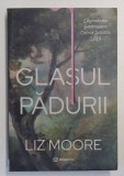 GLASUL PADURII , roman de LIZ MOORE , 2025