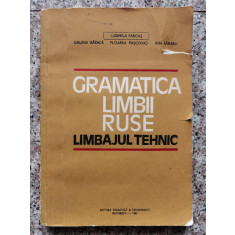 Gramatica Limbii Ruse Limbajul Tehnic - L. Farcas G. Badica F. Pascovici I. Sararu ,552885