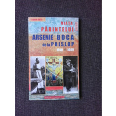 VIATA PARINTELUI ARSENIE BOCA DE LA PRISLOP 1910-1989 - FLORIN DUTU
