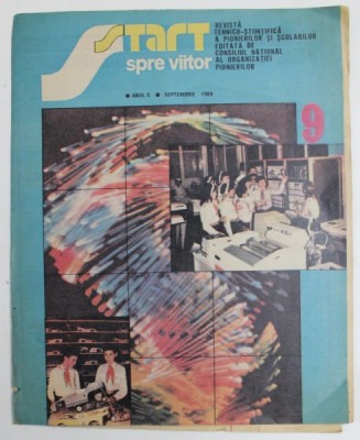 START SPRE VIITOR , REVISTA TEHNICO - STIINTIFICA A PIONIERILOR SI SCOLARILOR , ANUL X, SEPTEMBRIE , 1989 foto