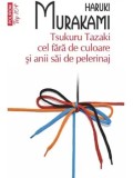 Cumpara ieftin Tsukuru Tazaki cel fara de culoare si anii sai de pelerinaj (Top 10+)/Haruki Murakami