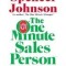 The One Minute Sales Person: The Quickest Way to Sell People on Yourself, Your Services, Products, or Ideas--At Work and in Life