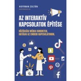 Az Interakt&iacute;v kapcsolatok &eacute;p&iacute;t&eacute;se - K&ouml;z&ouml;ss&eacute;gi m&eacute;dia ismeretek, hat&aacute;sai az emberi kapcsolatokra - Hoffman Zolt&aacute;n
