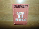 CARTEA DE LA METOPOLIS -STEFAN BANULESCU