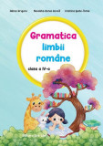 Gramatica limbii rom&acirc;ne clasa a IV-a - Paperback brosat - Adina Grigore, Cristina Ipate-Toma, Nicoleta Sonia Ionică - Ars Libri, Clasa 4