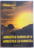 JUDECATILE OAMENILOR SI JUDECATILE LUI DUMNEZEU de GHEORGHE BARLA , 2011