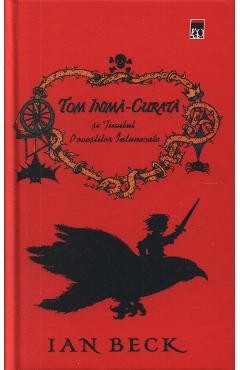 Tom Inima-Curata si tinutul Povestilor Intunecate - Ian Beck