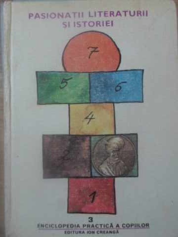 ENCICLOPEDIA PRACTICA A COPIILOR 3. PASIONATII LITERATURII SI ISTORIEI-PATITA SILVESTRU-125082