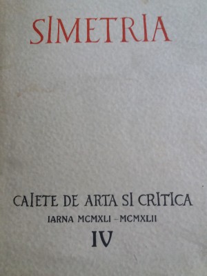 SIMETRIA - CAIETE DE ARTA SI CRITICA - IARNA - IV {1942} foto