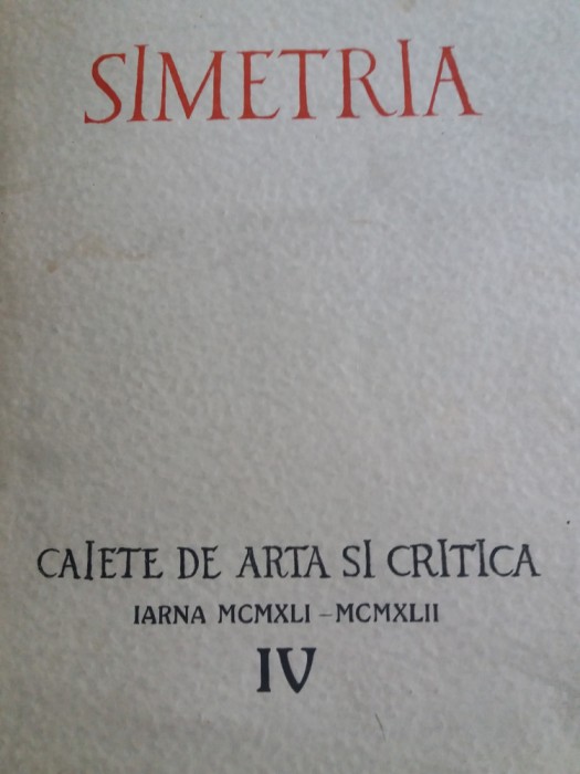 SIMETRIA - CAIETE DE ARTA SI CRITICA - IARNA - IV {1942}