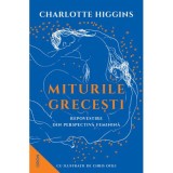 Miturile Grecesti. Repovestire din perspectiva feminina - Charlotte Higgins