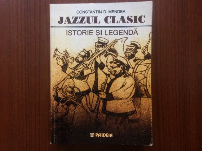 Jazzul Clasic Istorie si legenda Constantin Mendea paidea 2001 muzica jazz arta foto